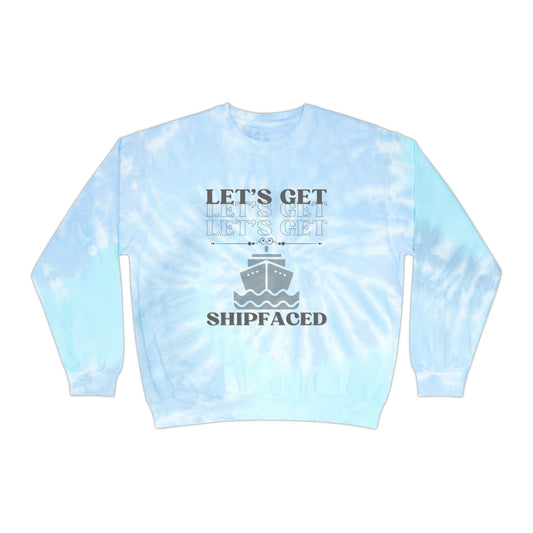 Let's Get Shipfaced - Unisex Tie-Dye Sweatshirt