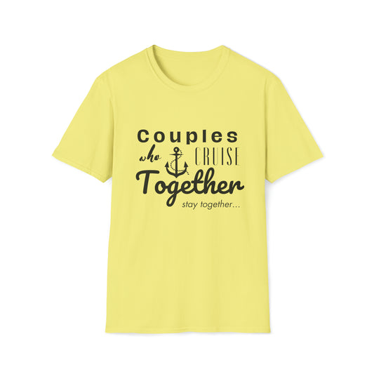 Couples Who Cruise Together - Unisex Softstyle T-Shirt