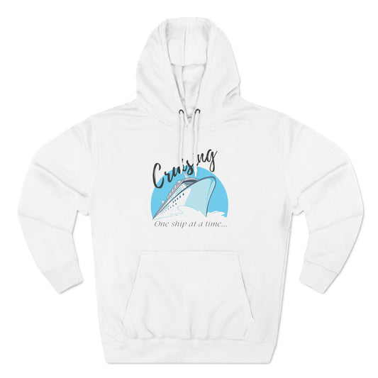 Cruising One Ship At a Time - Unisex Premium Pullover Hoodie