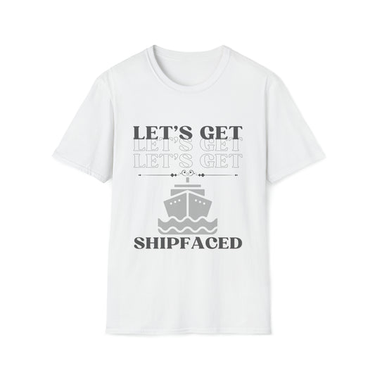 Let's Get Shipfaced - Unisex Softstyle T-Shirt