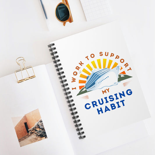 I Work to Support my Cruising Habit - Spiral Notebook - Ruled Line