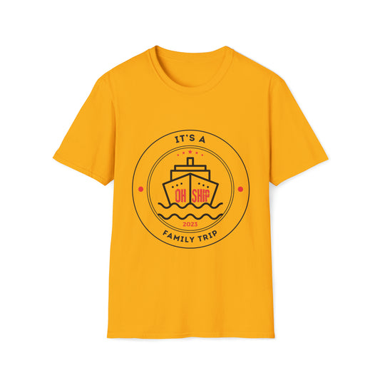 OH SHIP its a Family Trip 2023 - Unisex Softstyle T-Shirt